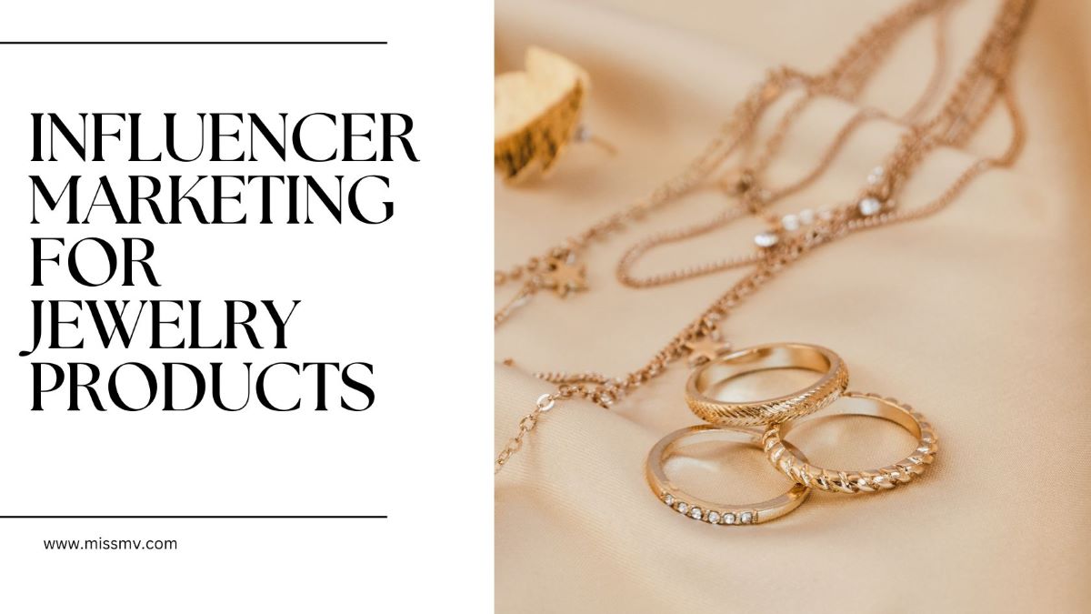 Influencer Marketing for Jewelry Products