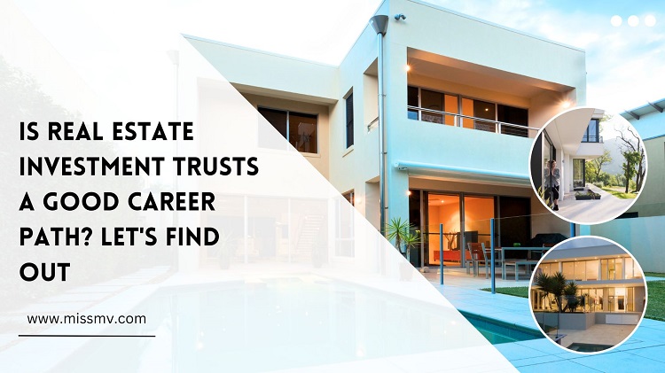 Is real estate investment trusts a good career path? Let’s find out