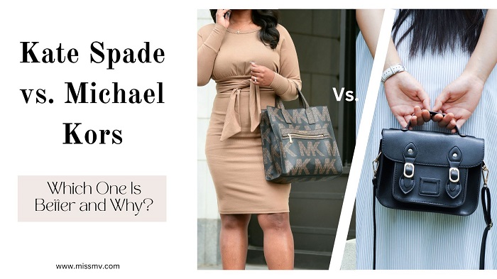 Kate Spade vs. Michael Kors: Which One Is Better and Why?