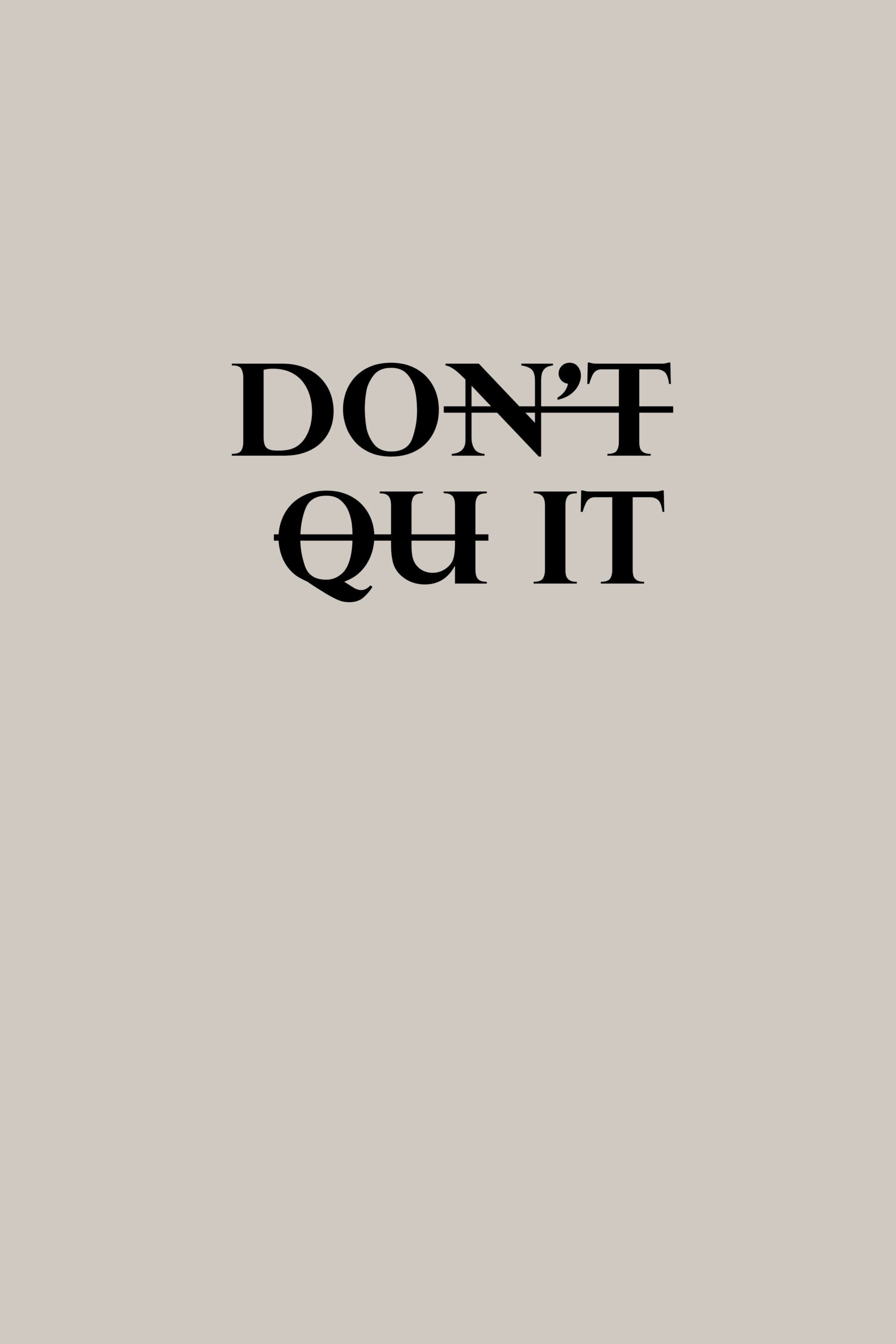 Don't quit