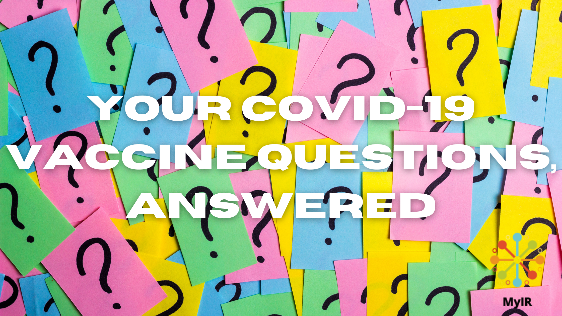 Your COVID-19 Vaccine Questions, Answered