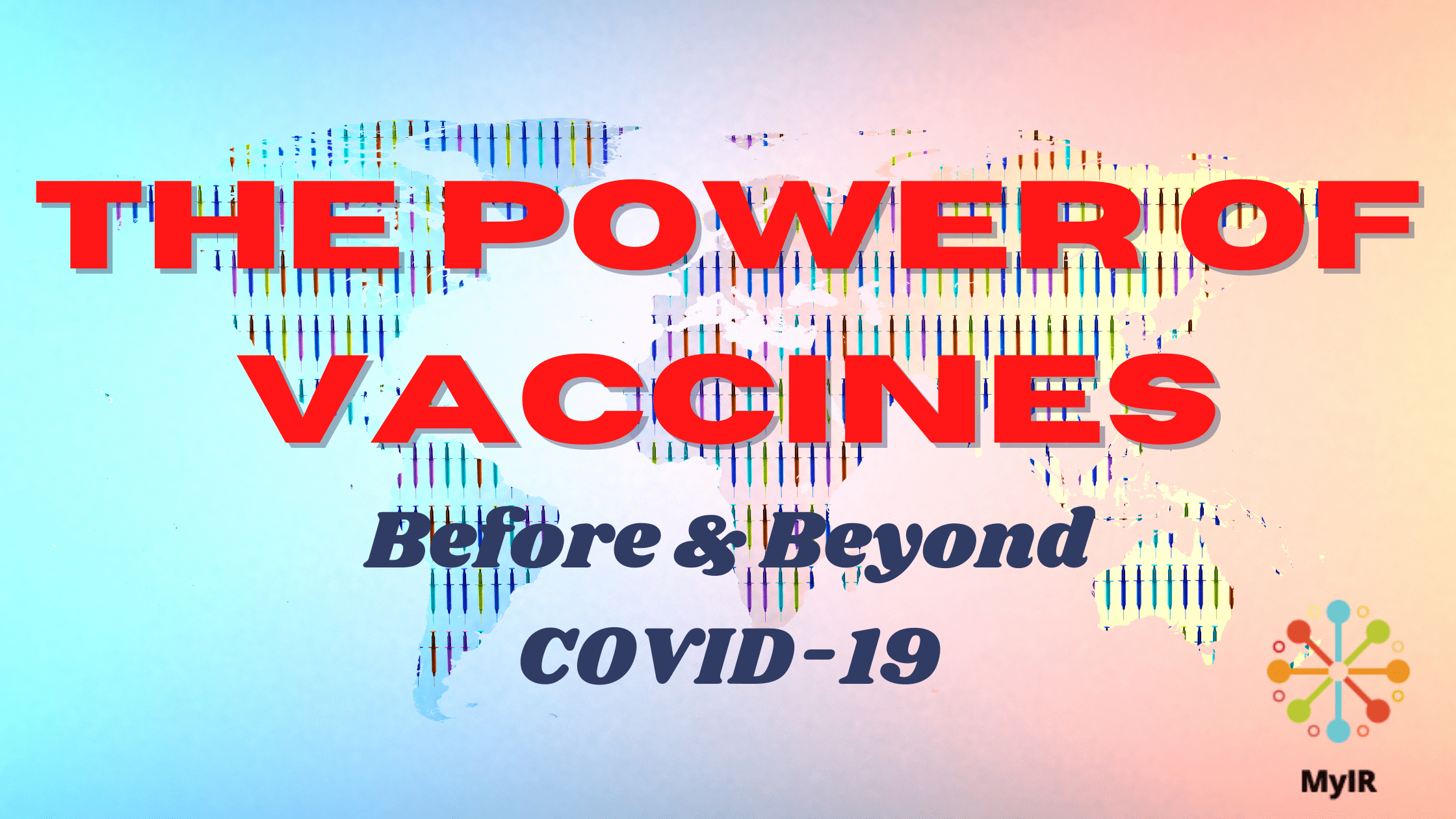 The Power of Vaccines Before & Beyond COVID-19