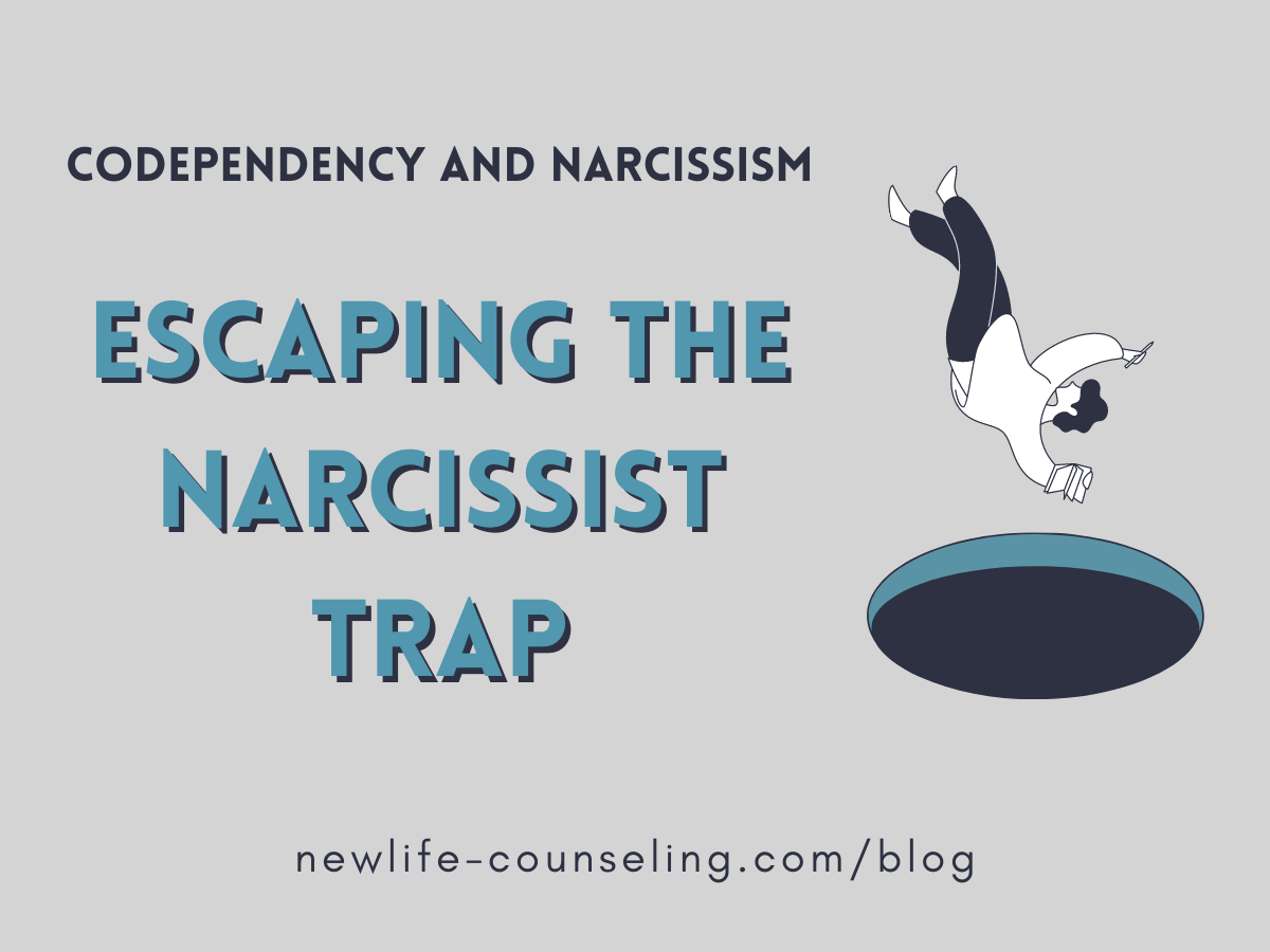 Codependency Narcissist Trap New Life Counseling