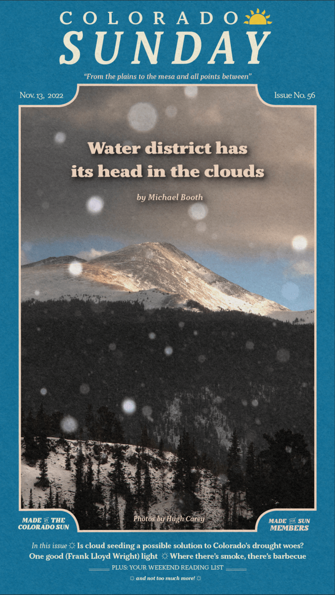 Colorado Sunday issue 56: “Water district has its head in the clouds”