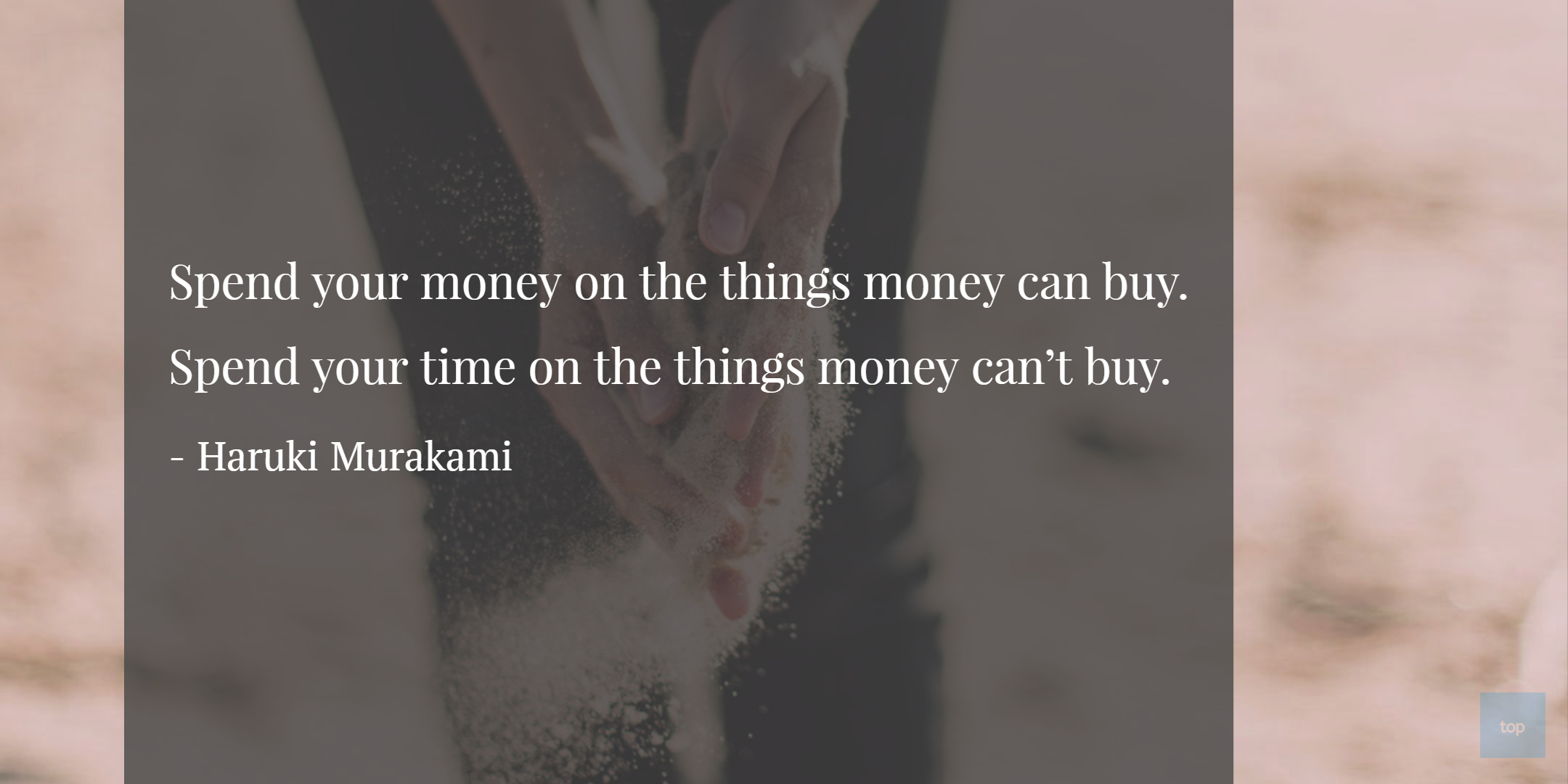 Spend your time on the things money can’t buy.