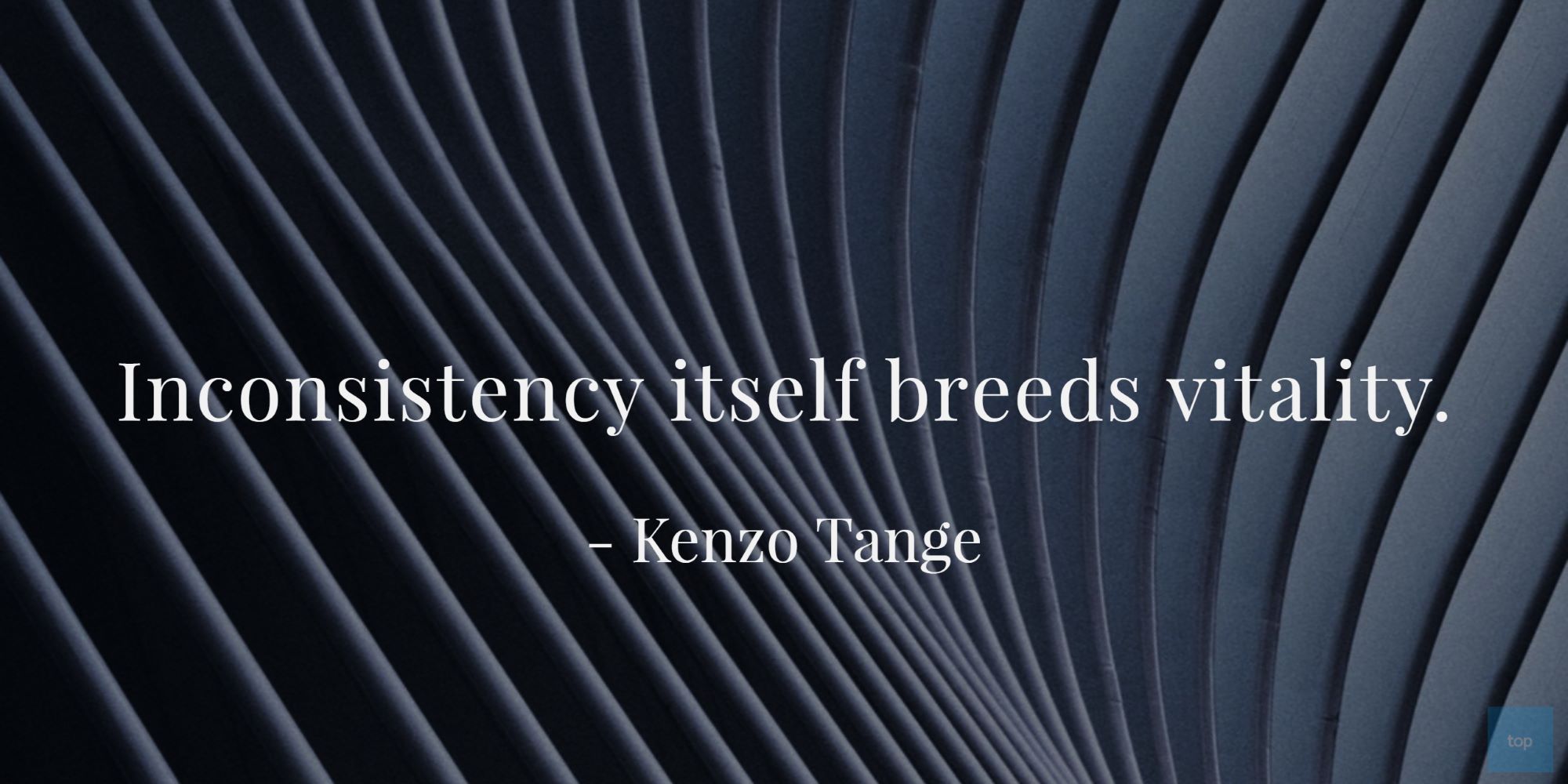 Inconsistency itself breeds vitality.
