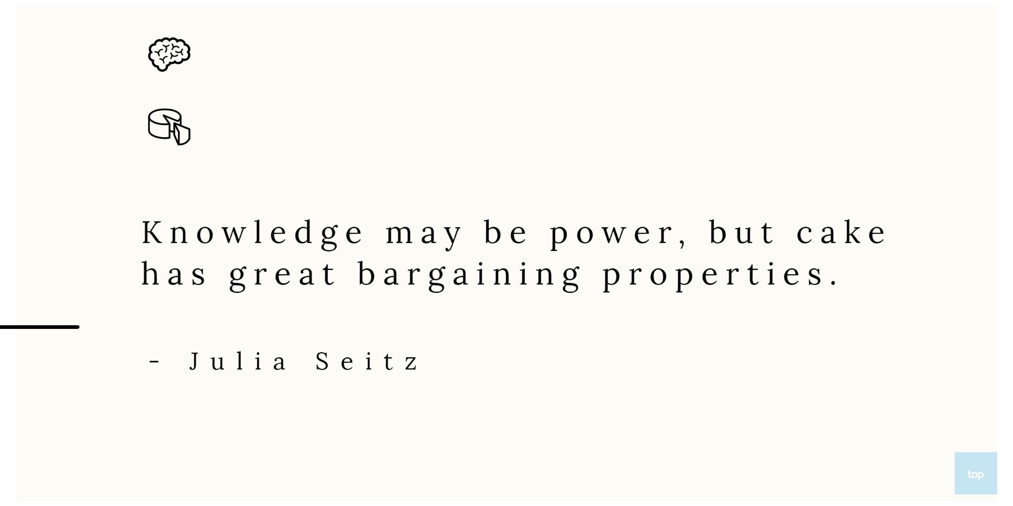 Knowledge may be power, but cake has great bargaining properties. - Julia Seitz quote