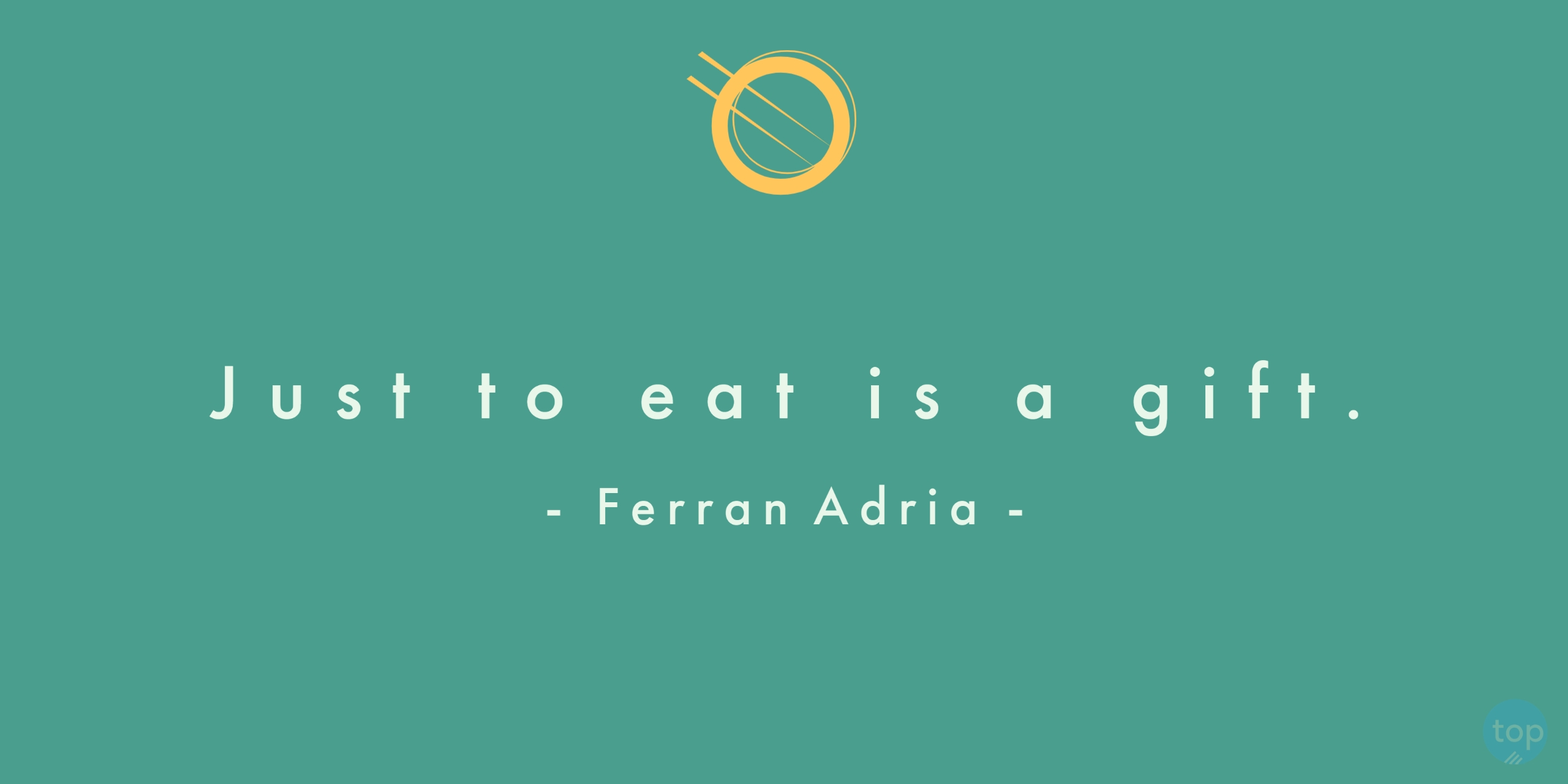 Just to eat is a gift. - Ferran Adriaquote