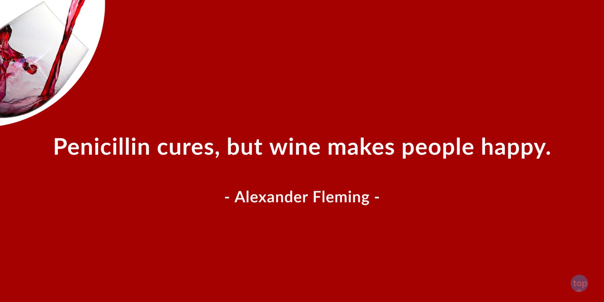Penicillin cures, but wine makes people happy – Sir Alexander Flemingquote
