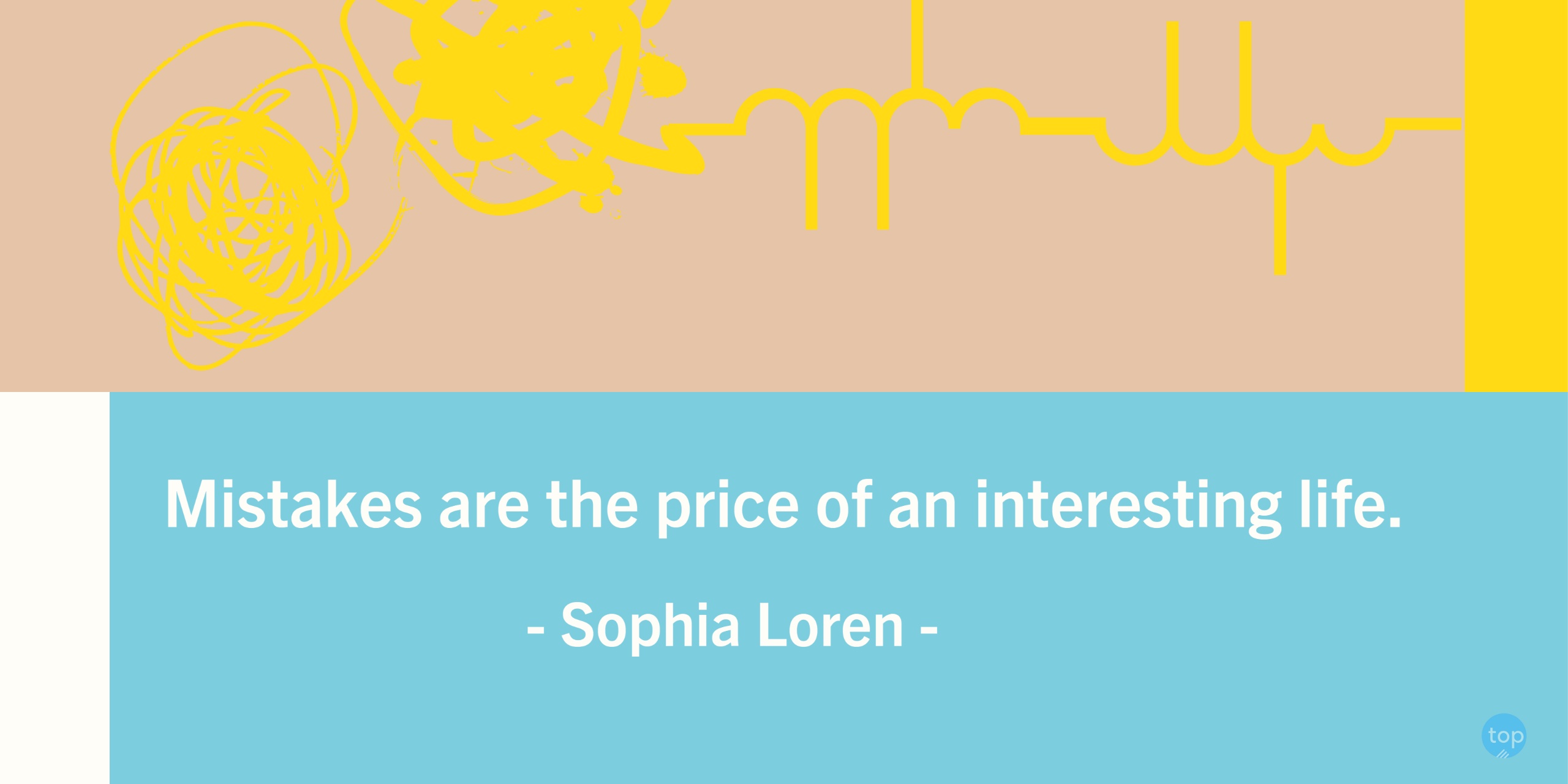 Mistakes are the price of an interesting life. - Sophia Lorenquote
