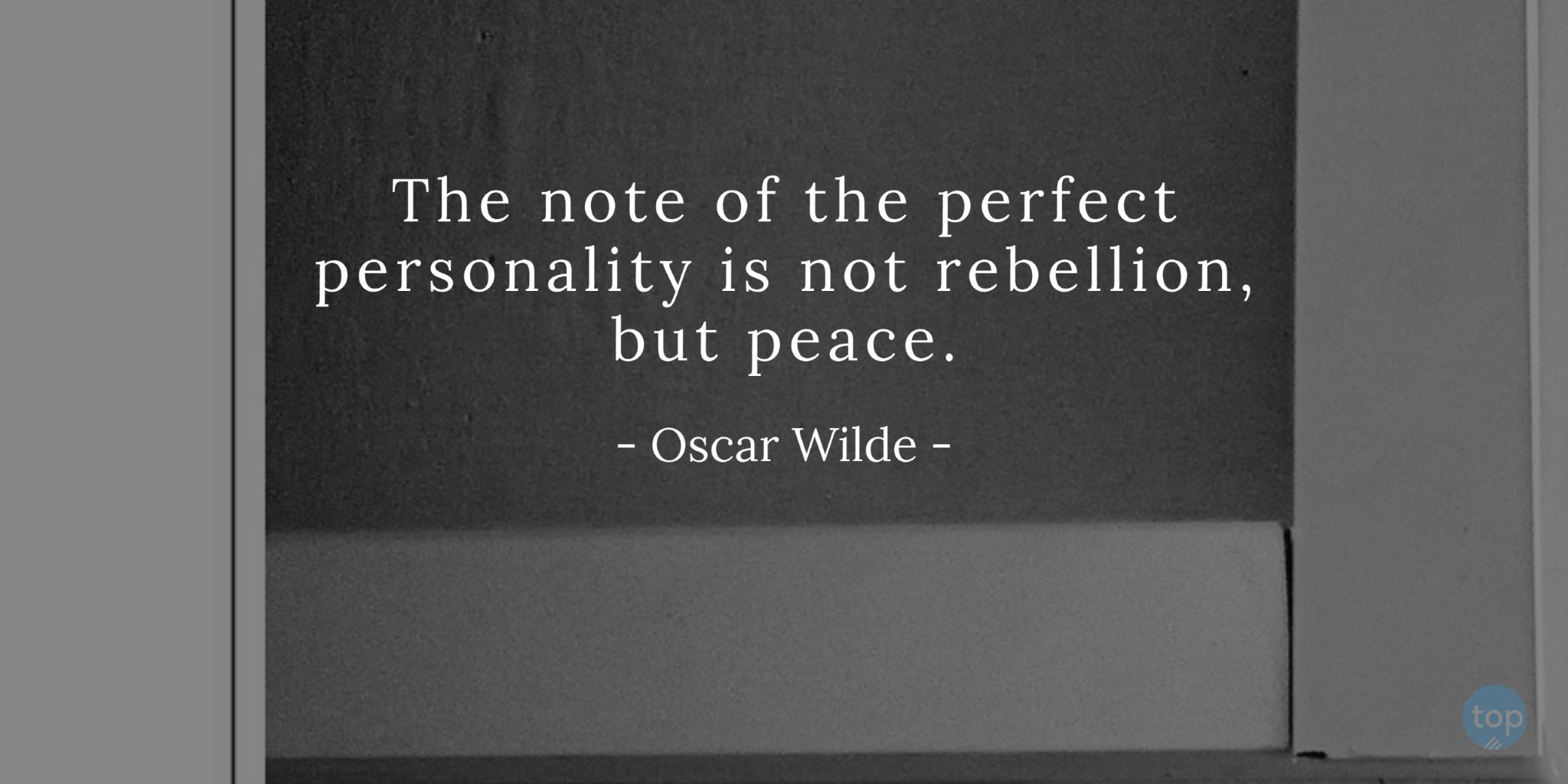 The note of the perfect personality is not rebellion, but peace. - Oscar Wildequote