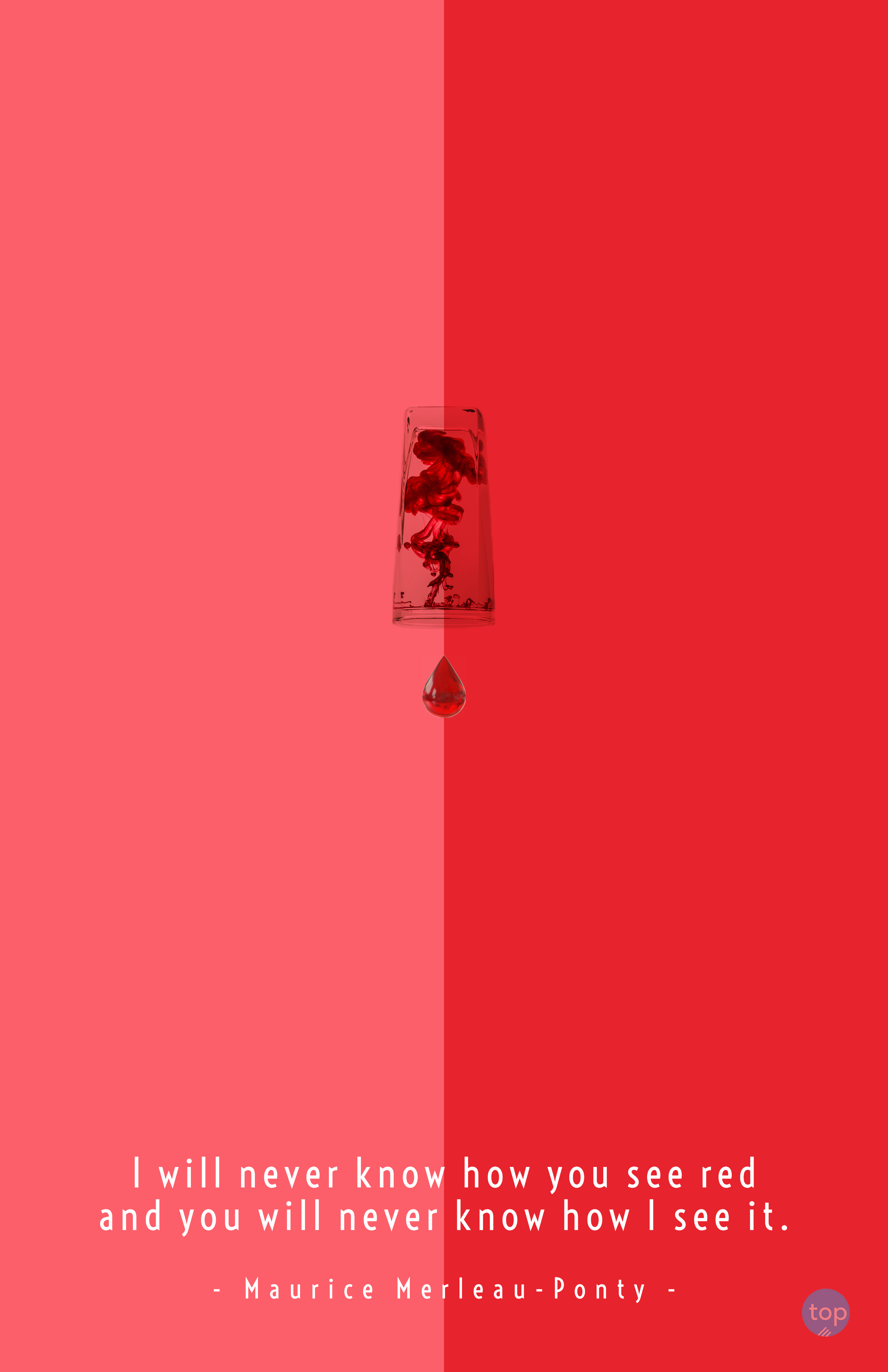 I will never know how you see red and you will never know how I see it. Maurice Merleau-Pontyquote