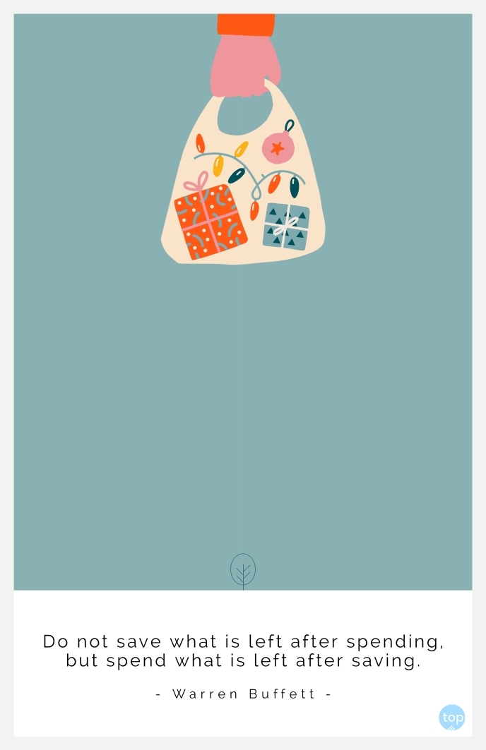 Do not save what is left after spending, but spend what is left after saving.Warren Buffettquote