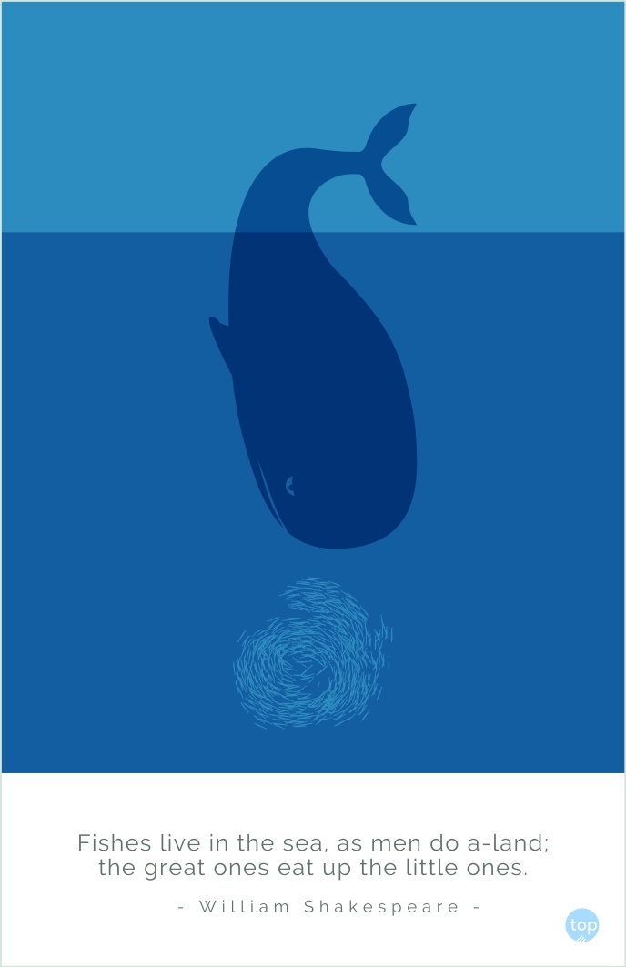 Fishes live in the sea, as men do a-land; the great ones eat up the little ones.William Shakespeare quote