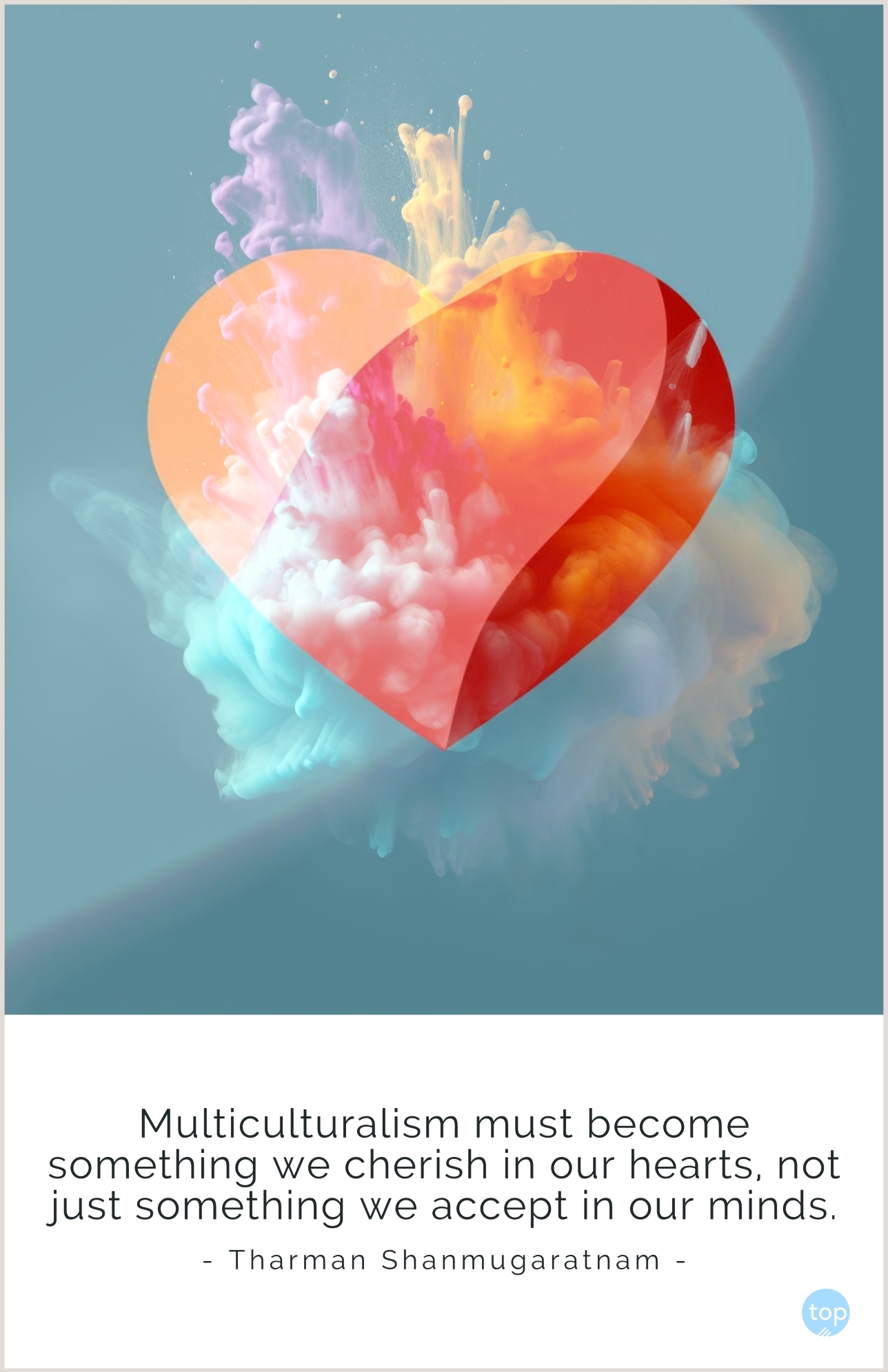 Multiculturalism must become something we cherish in our hearts, not just something we accept in our minds. - Tharman Shanmugaratnamquote