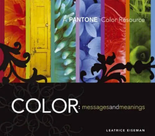 "Color - Messages & Meanings: A PANTONE Color Resource" de Leatrice Eiseman