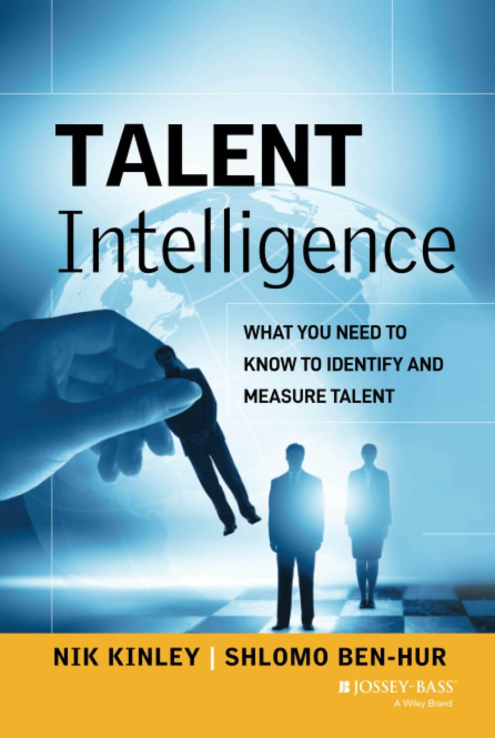"Talent Intelligence: What You Need to Know to Identify and Measure Talent" de Nik Kinley e Shlomo Ben-Hur