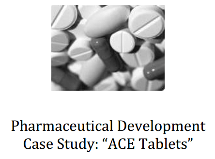 QbD Case Study - ACE Tablets - QTPP, CQA, CPP, CMA