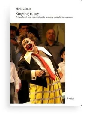 Singing is Joy by Silvio Zanon - A handbook for all who desire to improve their knowledge of the Italian belcanto and the use of their voice in all genres of music.