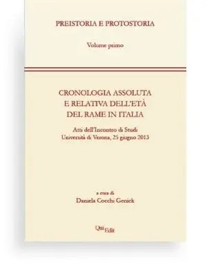 Cronologia assoluta e relativa dell'Età del Rame n Italia (Daniela Cocchi Genick) Atti dell'Incontro di Studi - Università di Verona, 25 giugno 2013