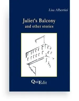 Juliet's balcony and other stories by Lisa Albertini - Discover old city Verona in this collection of short stories.