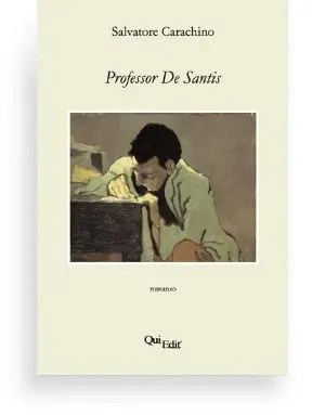 Professor De Santis di Salvatore Carachino - Un professore di liceo alla riscoperta del proprio passato e della propria terra.
