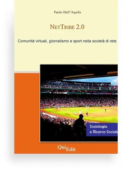 NetTribe 2.0 di Paolo dell'Aquila - Comunità virtuali, giornalismo e sport nella società della rete.
