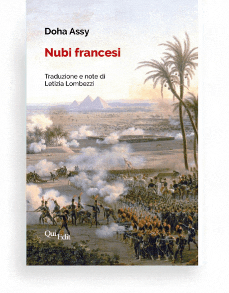 Nubi francesi di Doha Assy (Letizia Lombezzi) Un romanzo storico ambientato fra l'Egitto e la Francia in epoca napoleonica.
