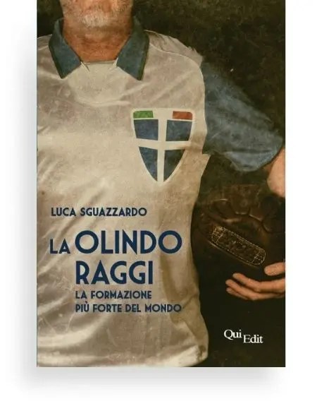 La Olindo Raggi, la formazione più forte del mondo di Luca Sguazzardo