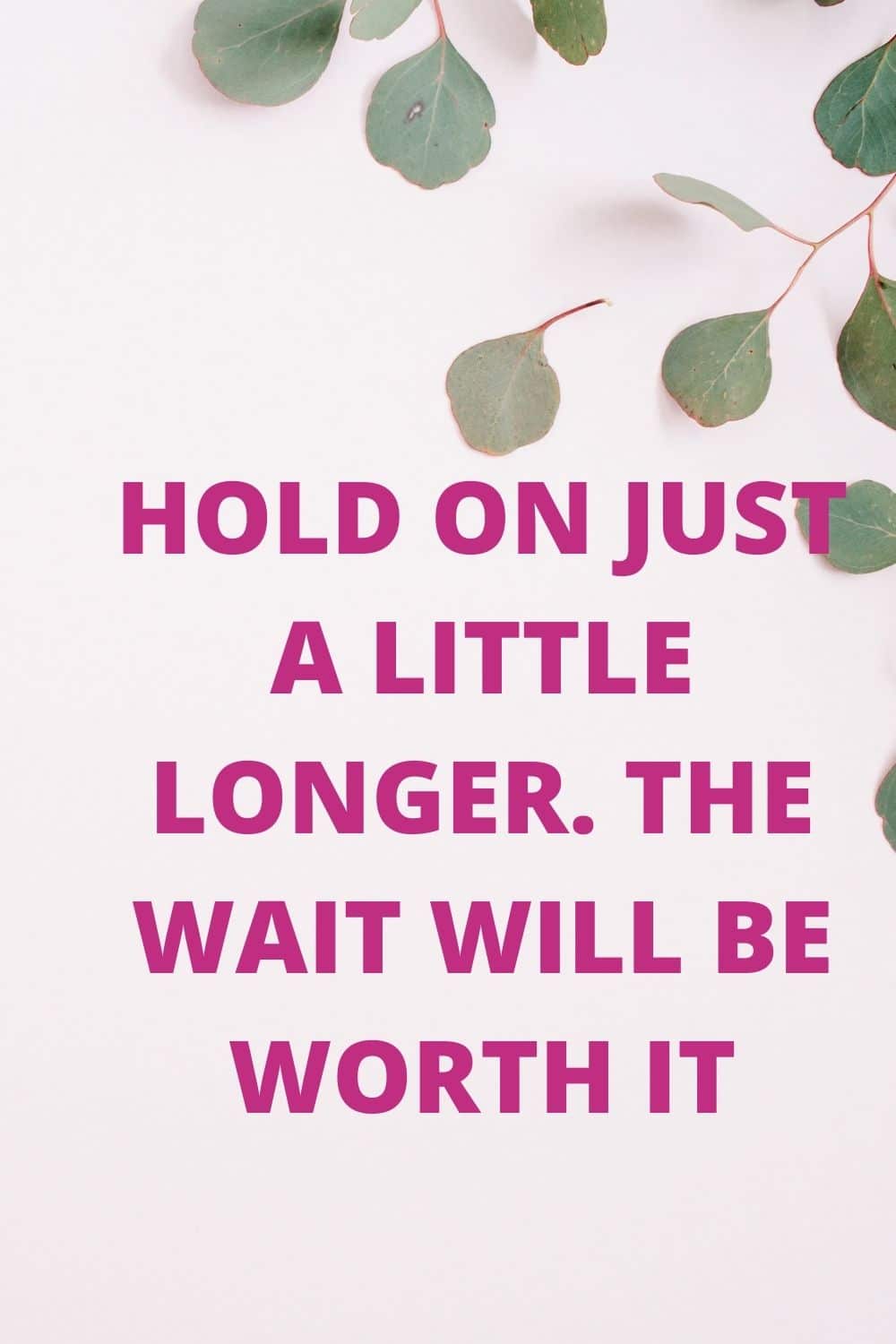 THE WAIT WILL BE WORTH IT