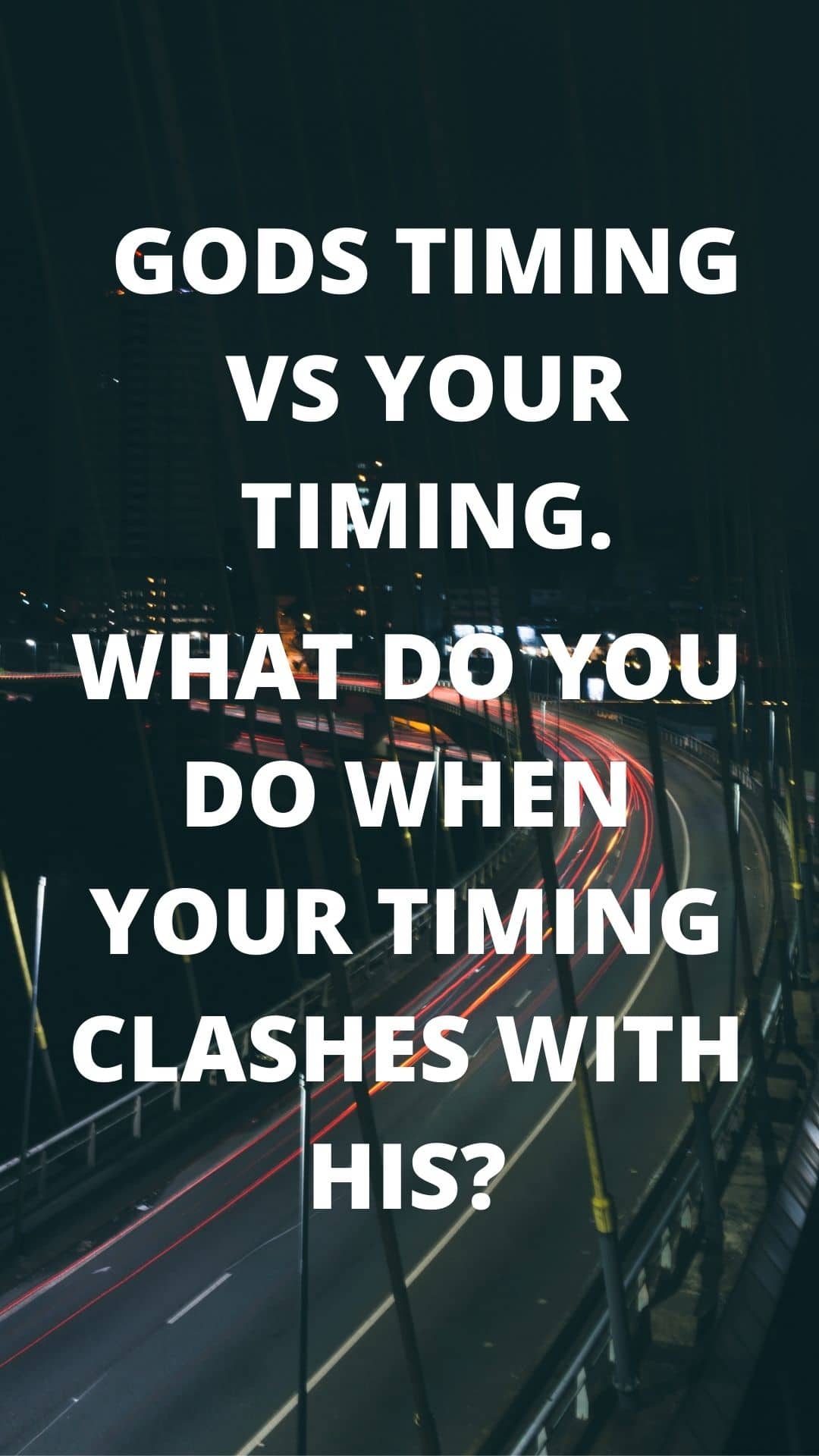 GODS TIMING VS YOUR TIMING
