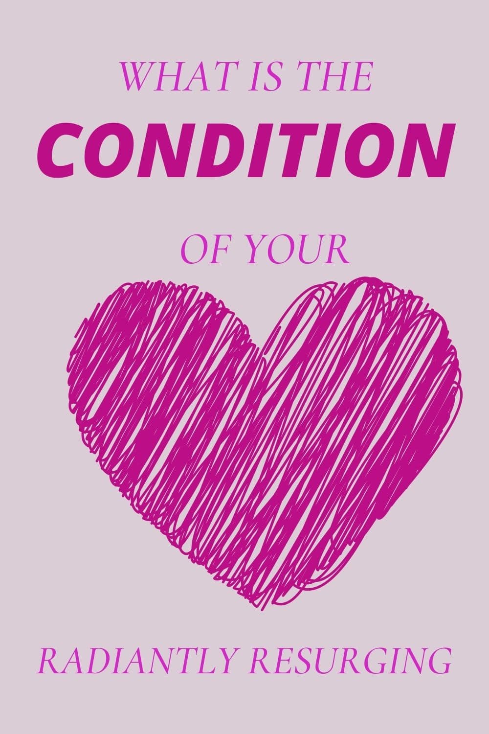 the condition of the heart