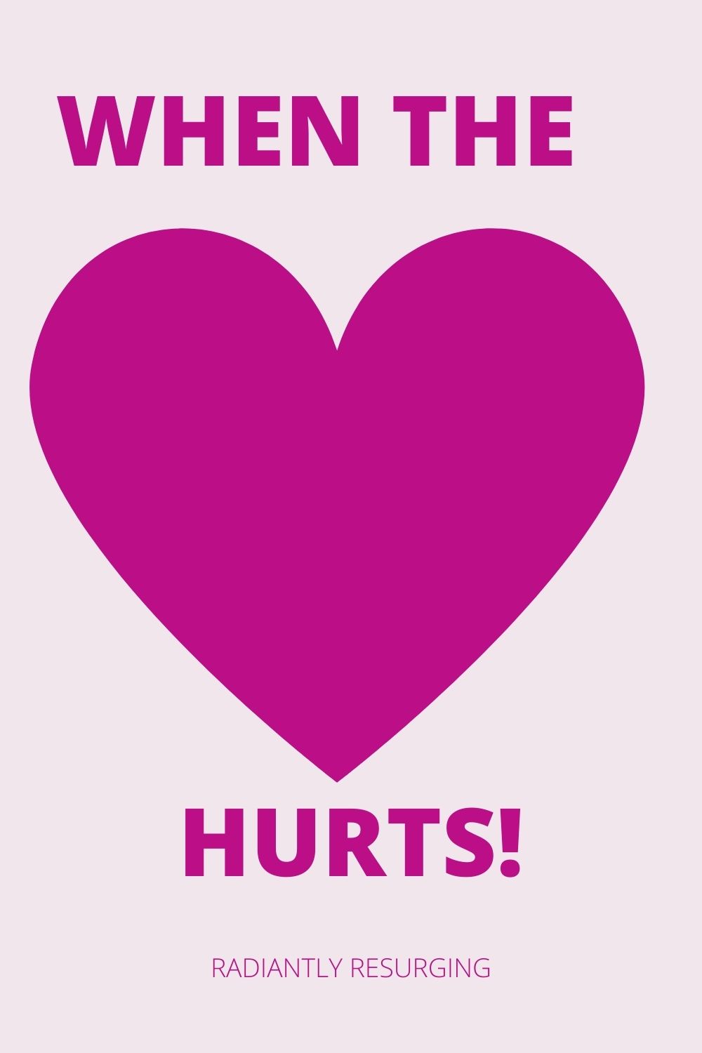 when the heart hurts