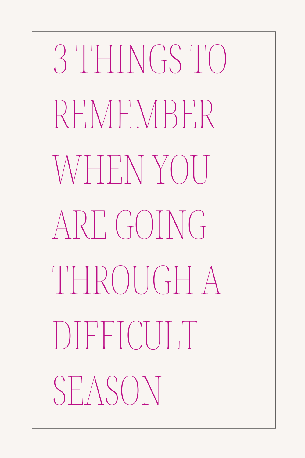 When you are going through a difficult season