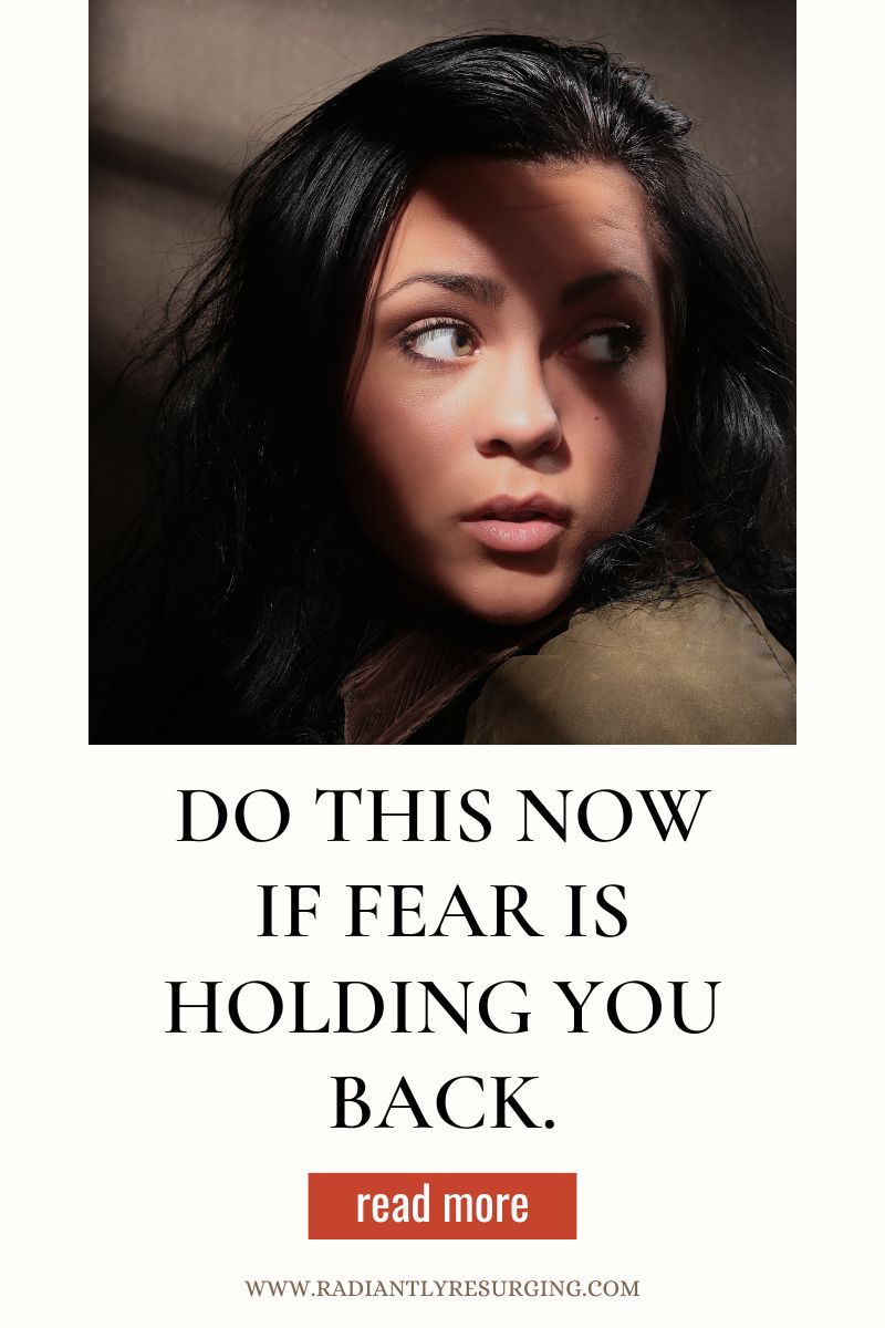 IS FEAR HOLDING YOU BACK