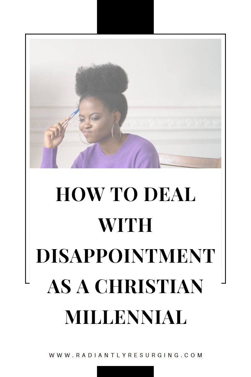 how to deal with disappointment as a Christian millennial