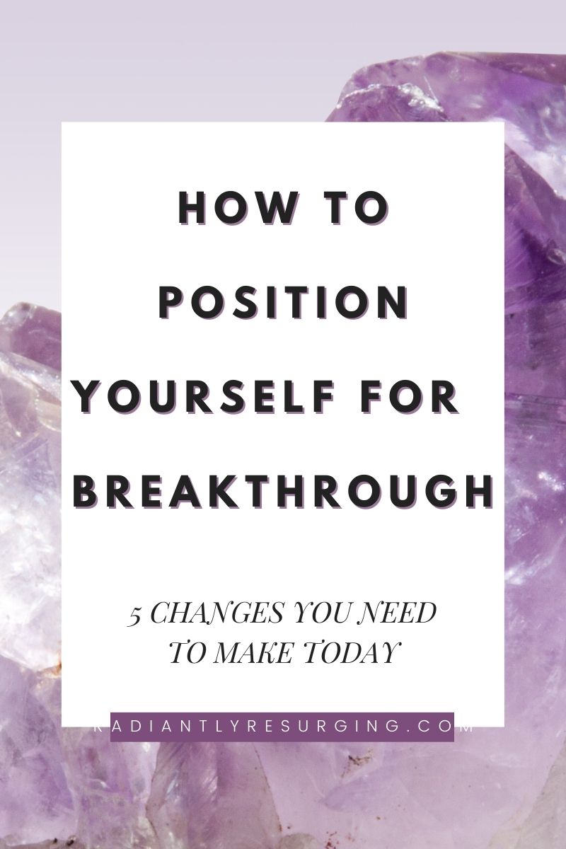 how to position yourself for a breakthrough