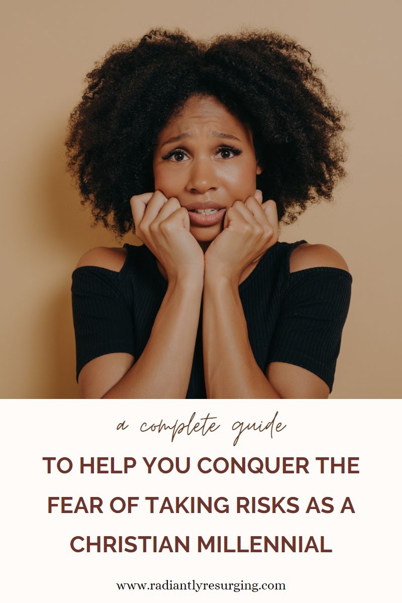 conquer the fear of taking risks as a Christian millennial