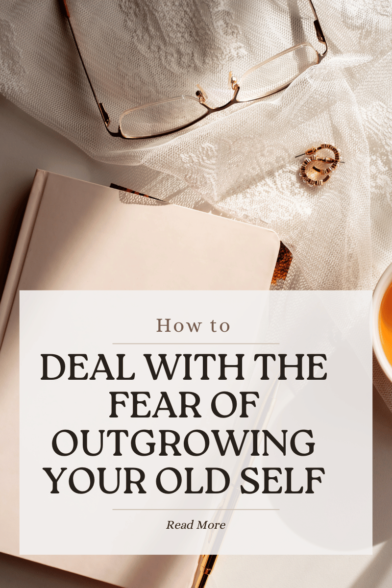 HOW TO DEAL WITH OUTGROWING YOUR TRUE SELF