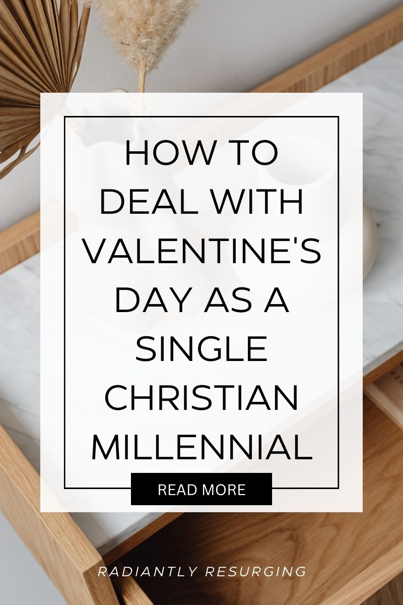 HOW TO DEAL WITH VALENTINE'S DAY AS A SINGLE CHRISTIAN MILLENNIAL