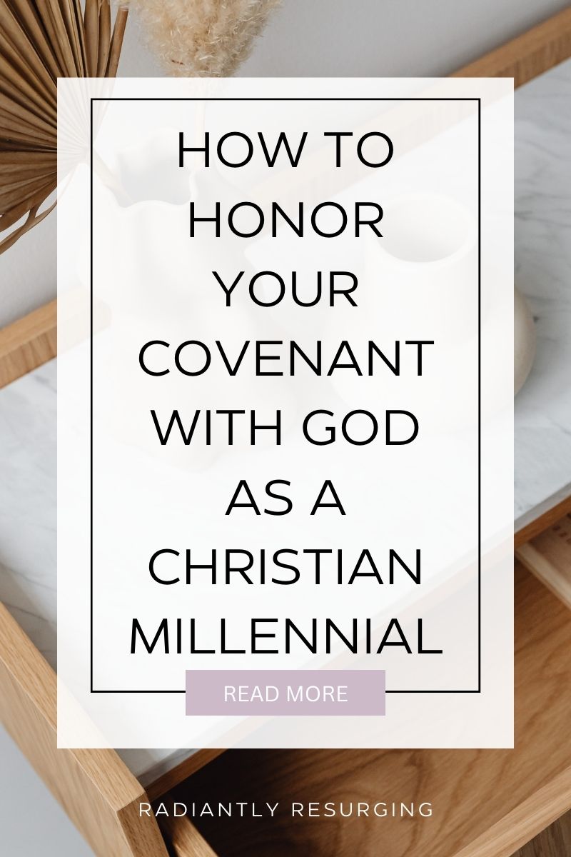 HOW TO HONOR YOUR COVENANT WITH GOD AS A CHRISTIAN MILLENNIAL
