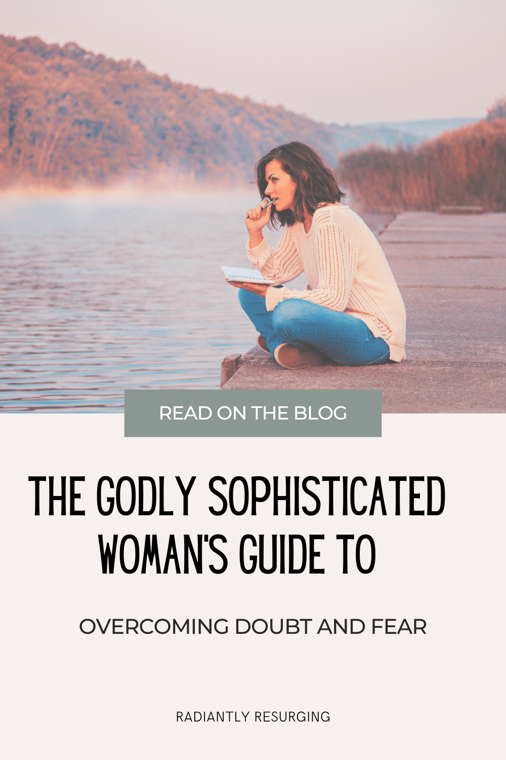 The godly sophisticated woman's guide to overcoming doubt and fear