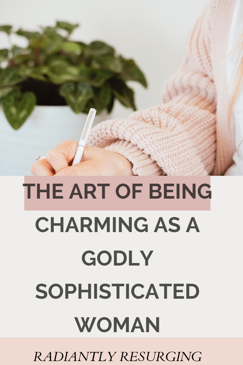 THE ART OF BEING CHARMING AS A GODLY SOPHISTICATED WOMAN