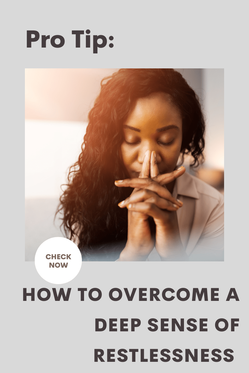 How to overcome a deep sense of restlessness