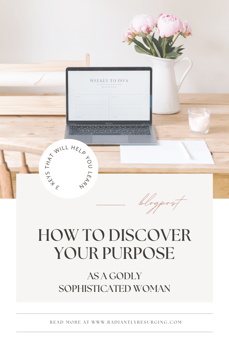 HOW TO DISCOVER YOUR PURPOSE AS A GODLY SOPHISTICATED WOMAN