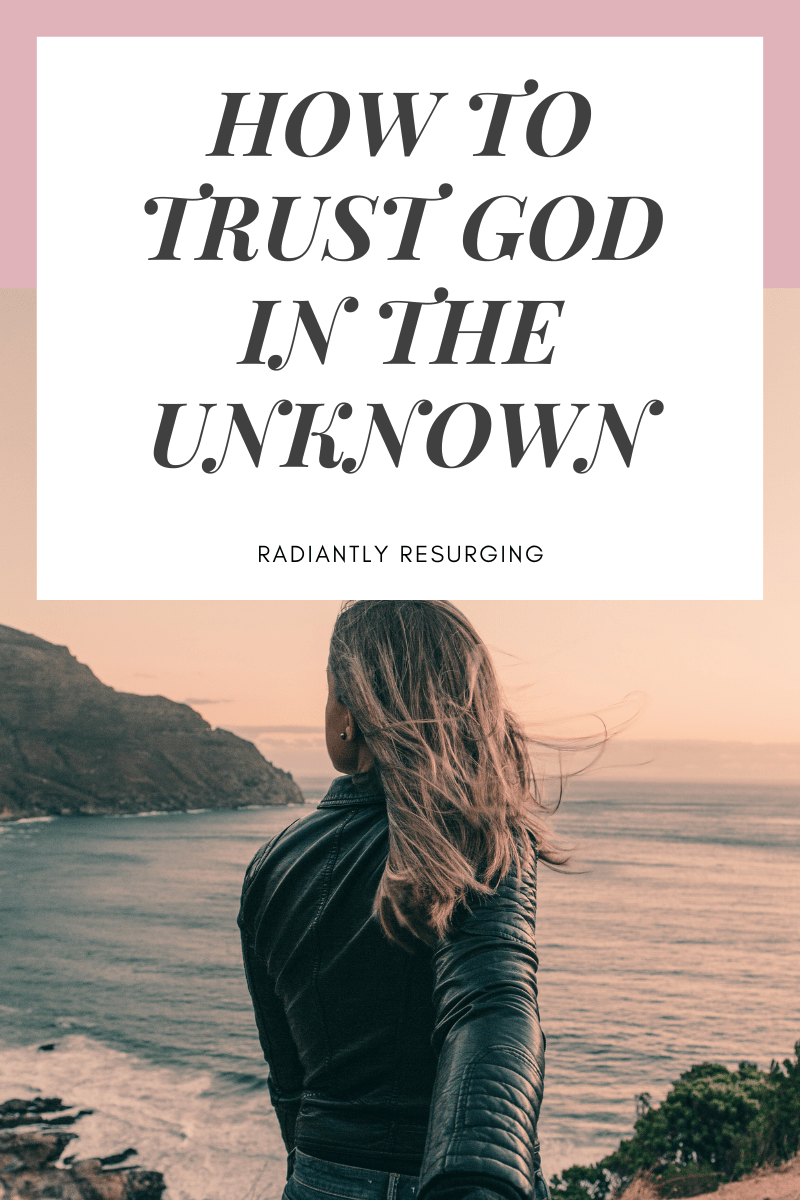 How to trust God in the unknown