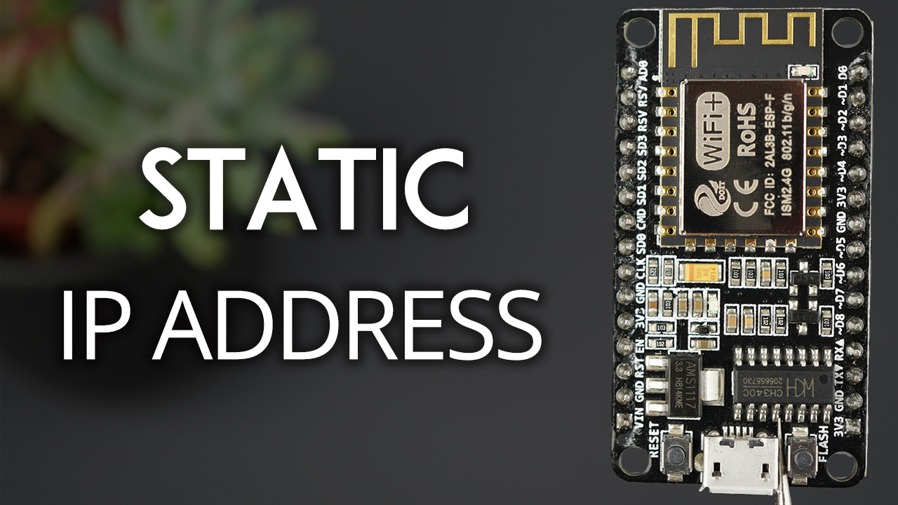 Set ESP8266 NodeMCU Static or Fixed IP Address using Arduino IDE