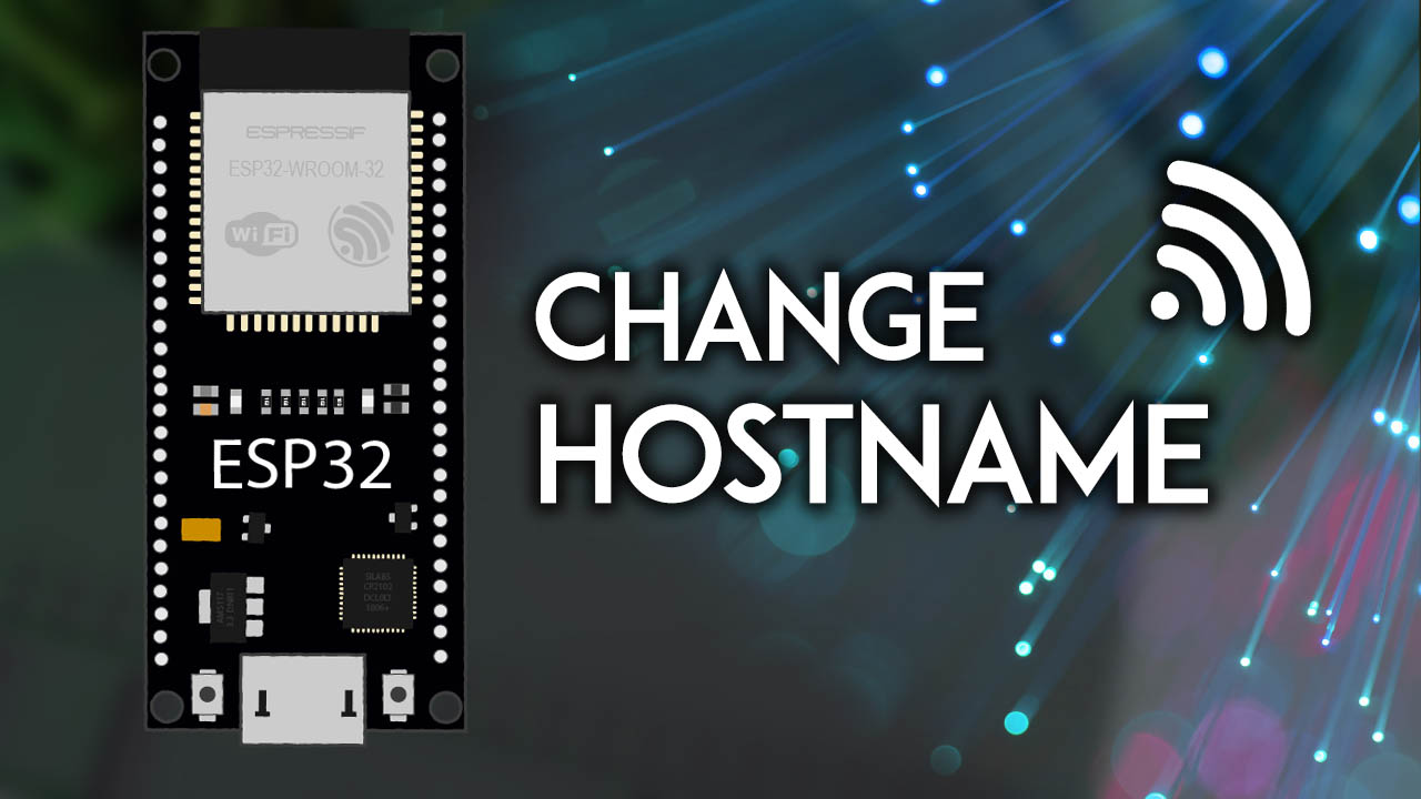 ESP32 Setting a Custom Hostname Arduino IDE