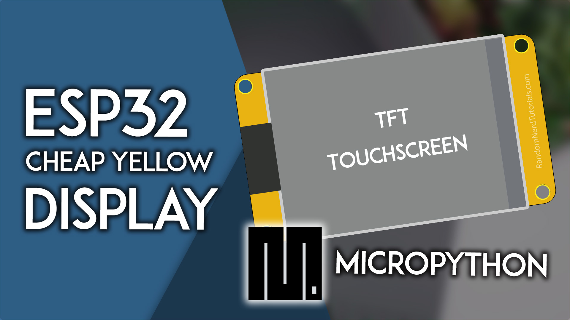 MicroPython: ESP32 Cheap Yellow Display Board – CYD (ESP32-2432S028R)
