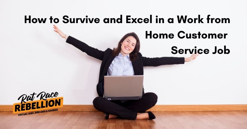 How To Survive And Excel In A Work From Home Customer Service Job Work From Home Jobs By Rat Race Rebellion